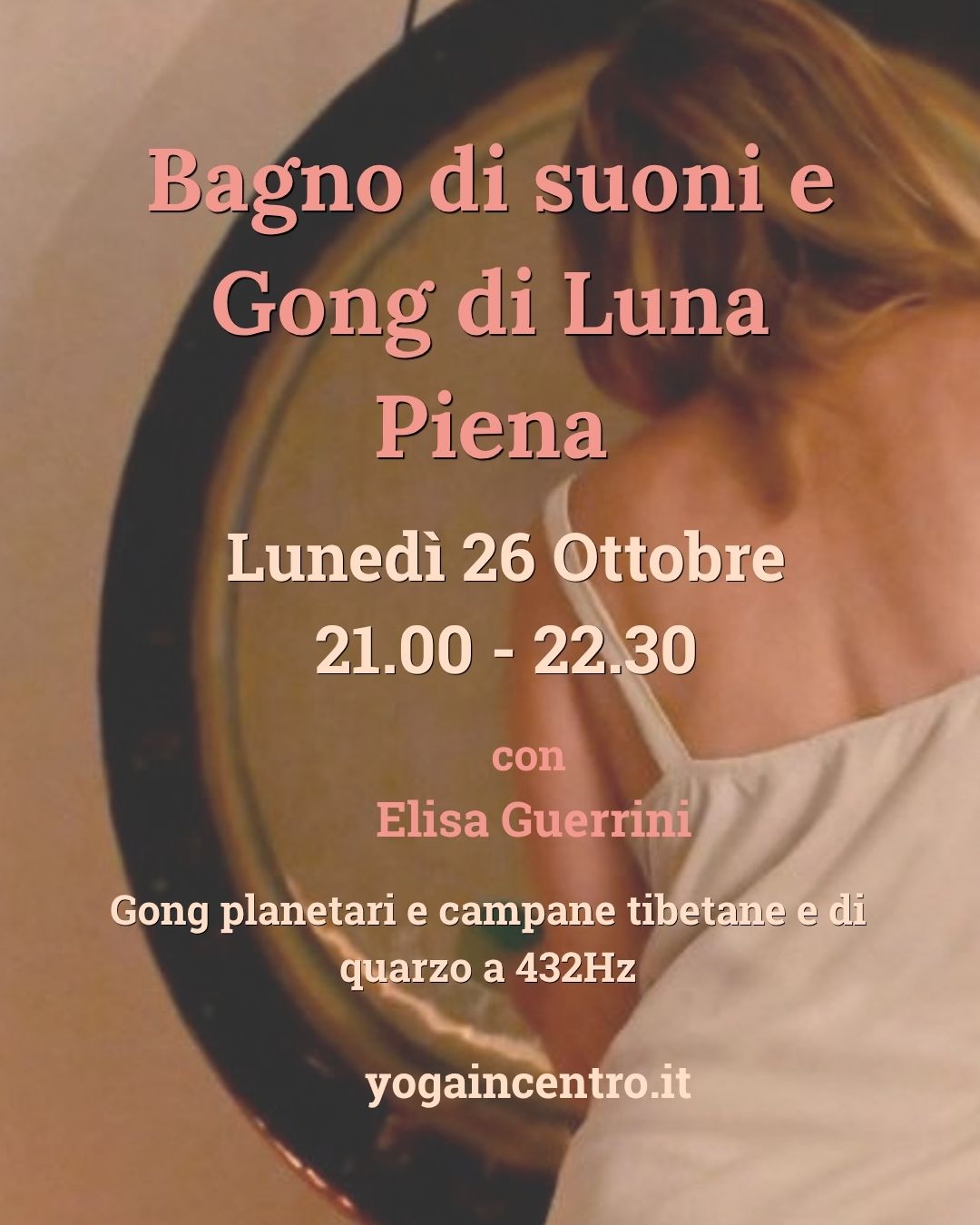 Lunedì 26 ottobre ⋅ 21:00 – 22:30 Bagno di Suoni con Gong planetari, campane tibetane e di quarzo a 432 Hz con Elisa Guerrini